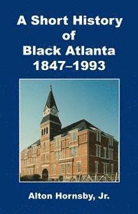 bokomslag A Short History of Black Atlanta, 1847-1993