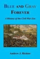 bokomslag Blue and Gray Forever - A History of the Civil War Era