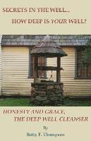 Secrets in the Well... How Deep Is Your Well? - Honesty and Grace, the Deep Well Cleanser 1