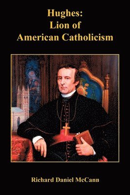 Hughes: Lion of American Catholicism 1