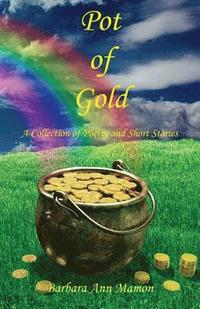 bokomslag Pot of Gold - A Collection of Poetry and Short Stories