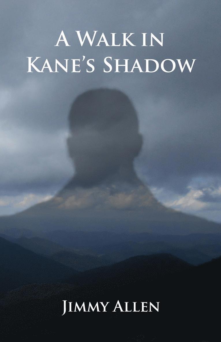 A Walk in Kane's Shadow 1