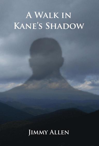 Jimmy Allen - Walk in Kane's Shadow, Inbunden