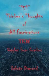 bokomslag 151 Thinker's Thoughts of All Fascinations Tew - Giggles from Gumbos