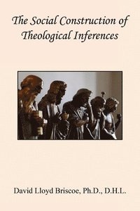 bokomslag The Social Construction of Theological Inferences