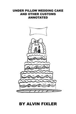 bokomslag Under Pillow Wedding Cake and Other Customs: Annotated