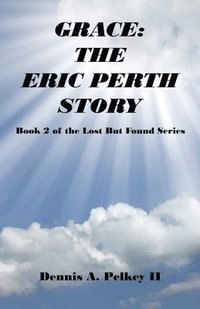bokomslag Grace: The Eric Perth Story - Book 2 of the Lost But Found Series