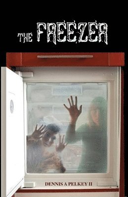 Dennis A. Pelkey - The Freezer, Häftad