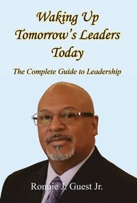 bokomslag Waking Up Tomorrow's Leaders Today - The Complete Guide to Leadership