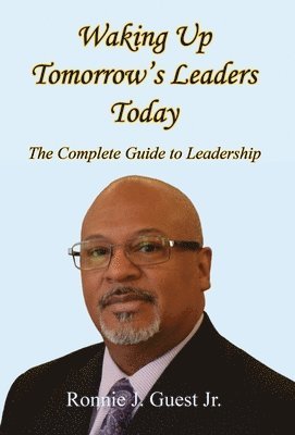 Waking Up Tomorrow's Leaders Today - The Complete Guide to Leadership 1