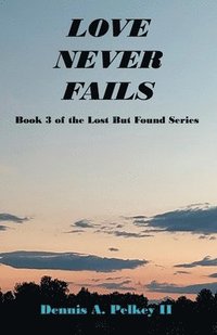 bokomslag Love Never Fails - Book 3 of the Lost But Found Series