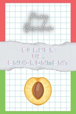 May Berchon - Player vs. Environment, Häftad