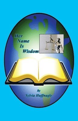 Sylvia Huffnagle - Her Name Is Wisdom, Häftad