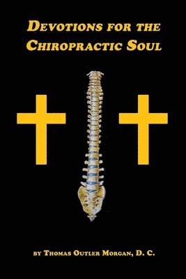 Thomas Outler Morgan - Devotions for the Chiropractic Soul, Häftad