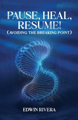 bokomslag Pause, Heal, Resume! - Avoiding the Breaking Point