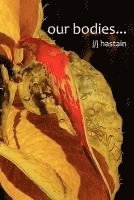 J J Hastain, J. J. Hastain - Our Bodies Are Beauty Inducers, Häftad
