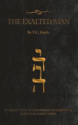 Thomas Eisele, T C Eisele, T. C. Eisele - Exalted Man, Häftad