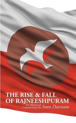 Sven Davisson - Rise & Fall of Rajneeshpuram, Häftad