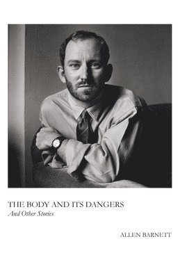 Body and its Dangers & Other Stories
