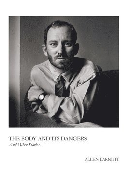 The Body and Its Dangers & Other Stories 1