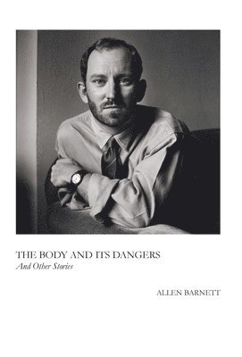 Body and Its Dangers & Other Stories