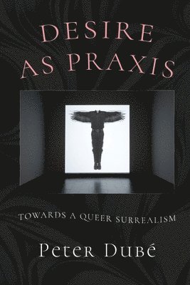 Desire as Praxis 1