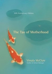 bokomslag The Tao of Motherhood