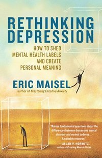 bokomslag Rethinking Depression: How to Shed Mental Health Labels and Create Personal Meaning