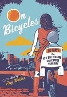 Amy Walker - On Bicycles: 50 Ways the New Bike Culture Can Change Your Life, Häftad