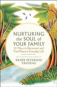 bokomslag Nurturing the Soul of Your Family: 10 Ways to Reconnect and Find Peace in Everyday Life