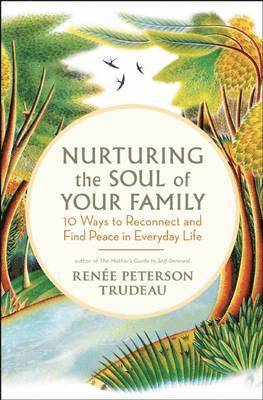 bokomslag Nurturing the Soul of Your Family: 10 Ways to Reconnect and Find Peace in Everyday Life