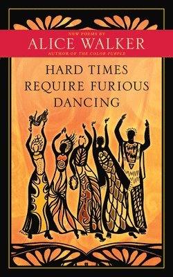 Alice Walker - Hard Times Require Furious Dancing, Häftad