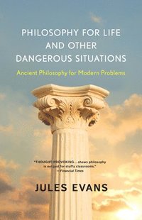 bokomslag Philosophy for Life and Other Dangerous Situations
