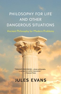 bokomslag Philosophy for Life and Other Dangerous Situations