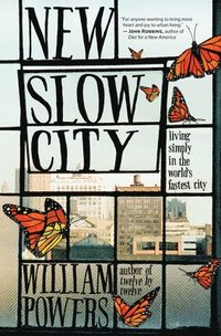 bokomslag New Slow City: Living Simply in the World's Fastest City