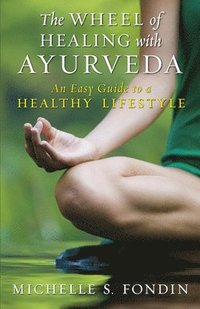 bokomslag The Wheel of Healing with Ayurveda