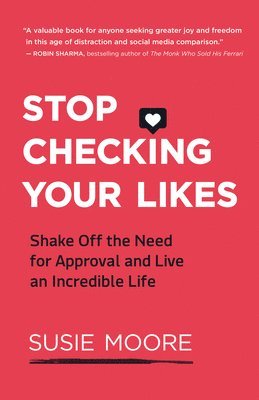 Susie Moore - Stop Checking Your Likes, Häftad
