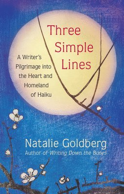 Natalie Goldberg - Three Simple Lines, Inbunden