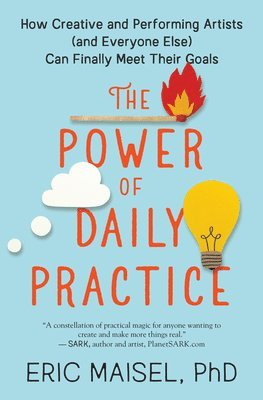 Eric Maisel - Power of Daily Practice, Häftad