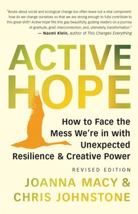 bokomslag Active Hope Revised: How to Face the Mess We're in with Unexpected Resilience and Creative Power