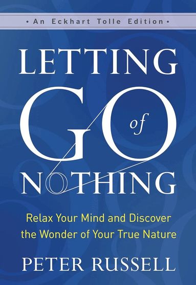 Peter Russell - Letting Go of Nothing, Inbunden