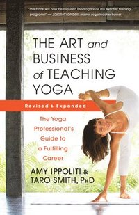 bokomslag The Art and Business of Teaching Yoga (revised)