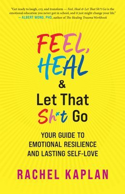 bokomslag Feel, Heal, and Let That Sh*t Go