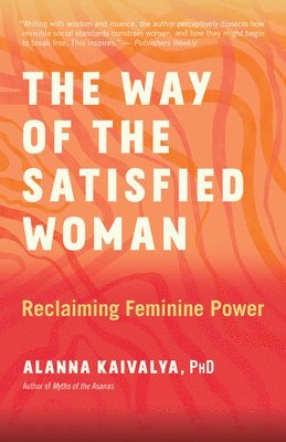 The Way of the Satisfied Woman: Reclaiming Feminine Power 1