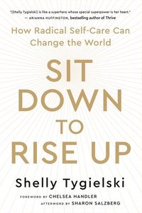 bokomslag Sit Down to Rise Up: How Radical Self-Care Can Change the World