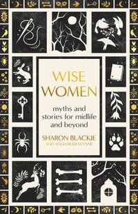 bokomslag Wise Women: Myths and Stories for Midlife and Beyond