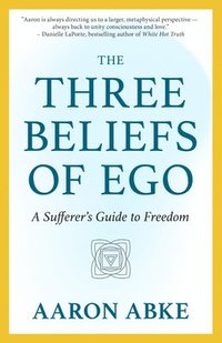 bokomslag The Three Beliefs of Ego