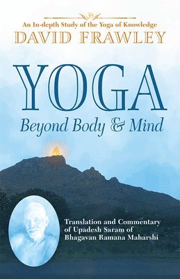 bokomslag Yoga Beyond Body & Mind: Translation and Commentary of Upadesh Saram of Bhagavan Ramana Maharshi