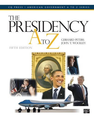 Gerhard Peters, John T. Woolley, Michael Nelson, Gerhard D. Peters, John T. Woolley, Michael Nelson - Presidency A to Z, Inbunden