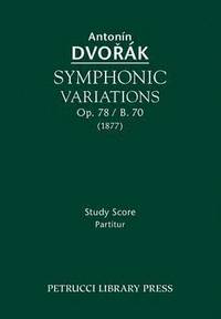 bokomslag Symphonic Variations, Op. 78 / B. 70